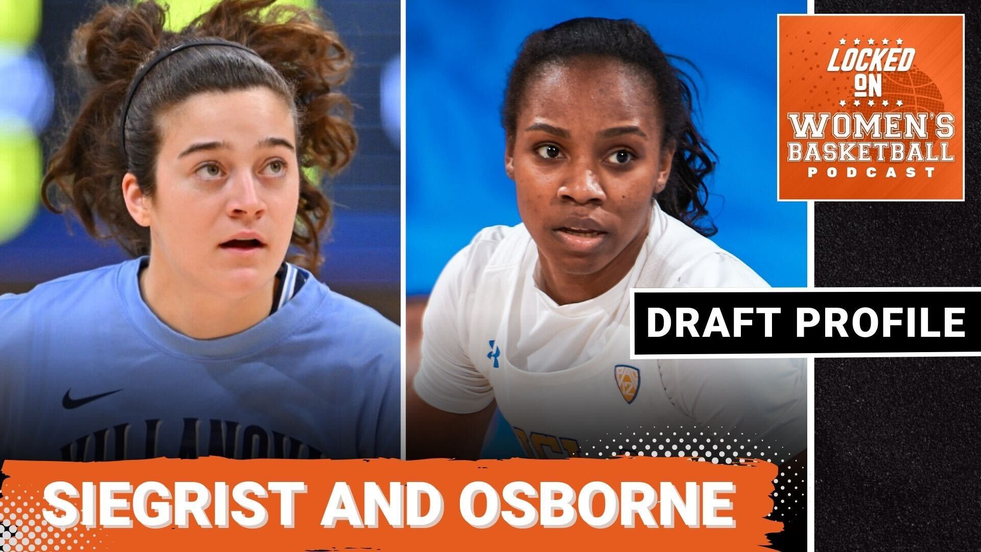 Villanova's Maddy Siegrist and UCLA's Charisma Osborne are shown in up-close shots. The text "Siegrist and Osborne" is overlaid in all caps at the bottom, the Locked on Women's basketball logo is in the top right corner, and the text "Draft Profile" is underneath the logo.