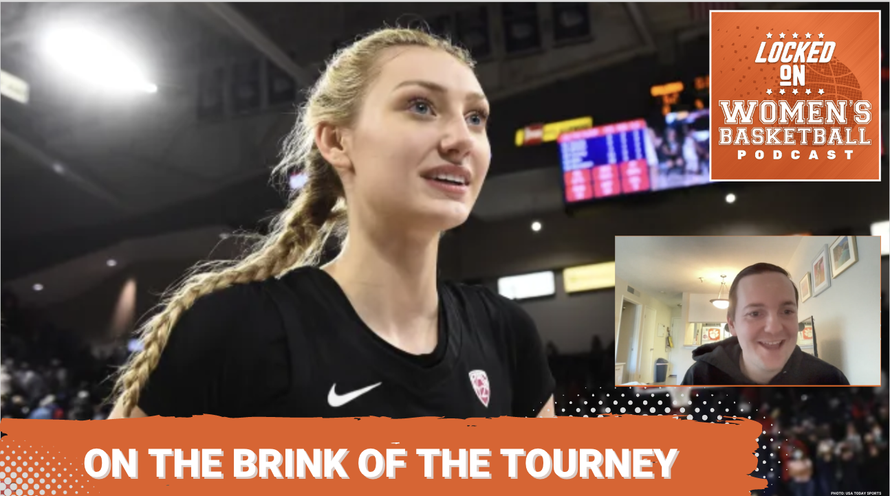 Graphic with a photo of Stanford's Cameron Brink on the left side and a smaller photo of Matthew Walter on the right. Text on the bottom reads "On the Brink of the Tourney." Locked on Women's Basketball logo is in the upper right.