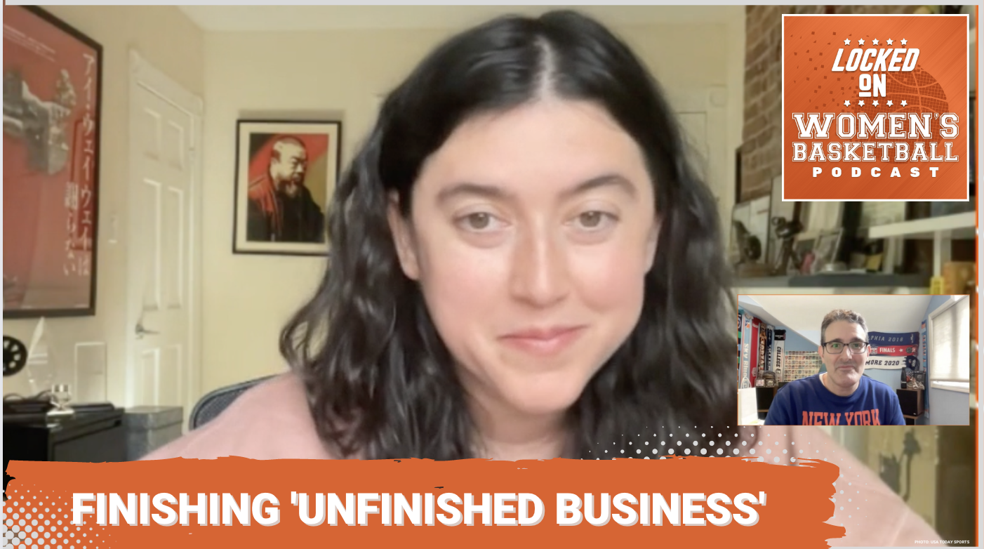 Screengrab of Alison Klayman with text overlay reading "Finishing 'Unfinished Business.'" Locked On Women's Basketball logo in the upper-right corner and a screengrab of host Howard Megdal below it.