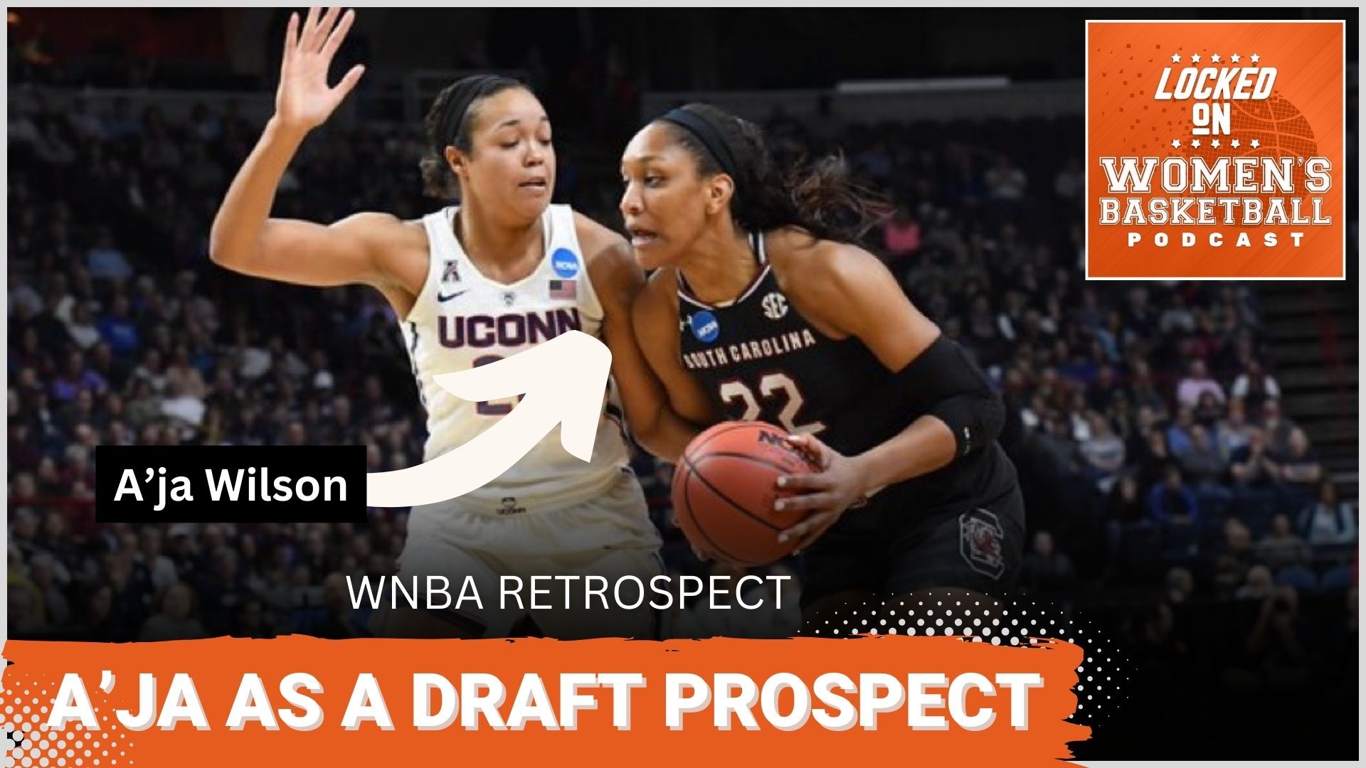 South Carolina forward A'ja Wilson makes a move going left against UConn forward Napheesa Collier. The text "A'ja as a draft prospect" is overlaid at the bottom in all caps, and the orange Locked on Women's Basketball logo is in the top right corner.