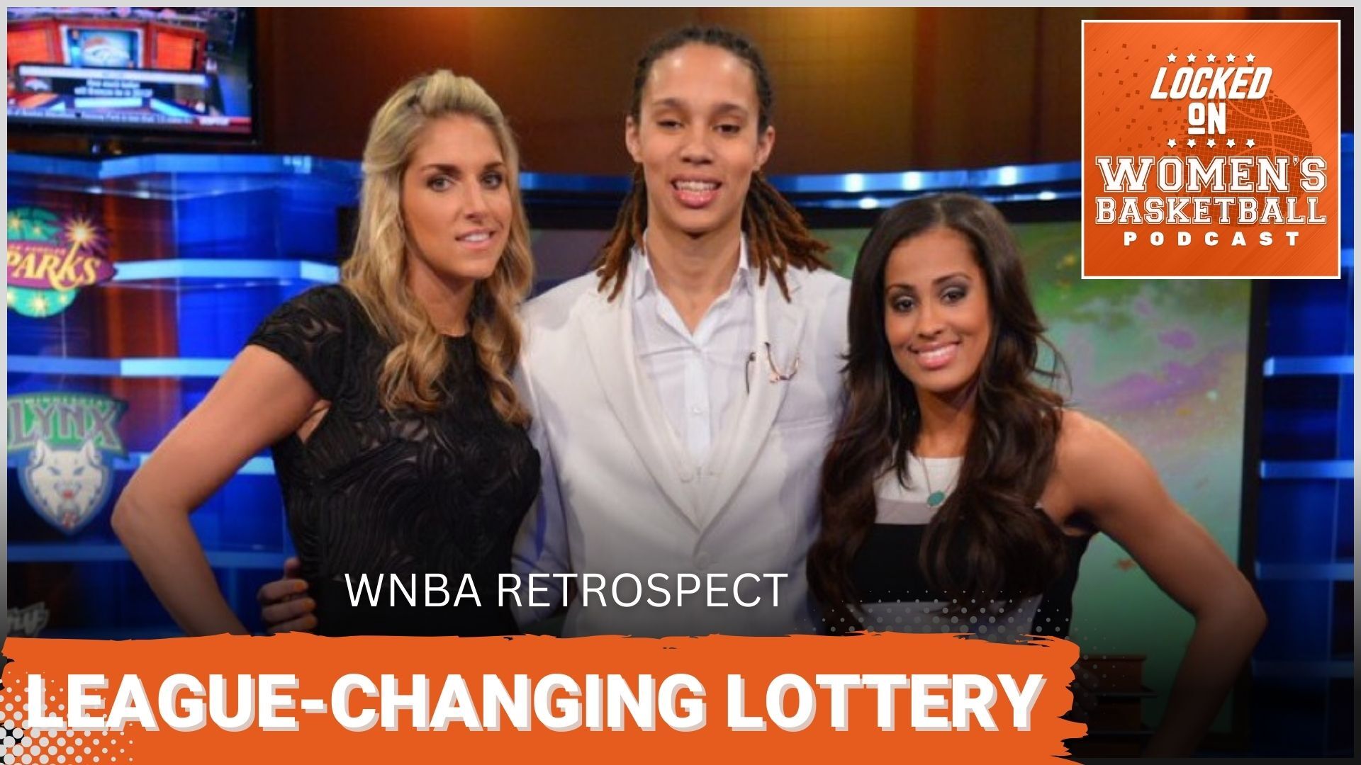 Elena Delle Donne, Brittney Griner and Skylar Diggins — the top three picks in the 2013 WNBA Draft — pose for a photo. The phrases "WNBA Retrospect" and "League-Changing Lottery" are overlaid at the bottom in all caps, and the orange Locked on Women's Basketball logo is in the upper right corner.