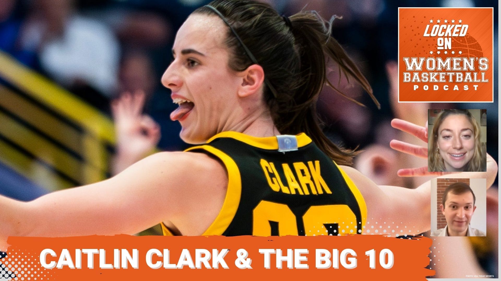 Graphic with a photo of Caitlin Clark celebrating on the court. Text below reads "Caitlin Clark & The Big 10." Locked On Women's Basketball logo at the top right, head shots of host Gigi Spear and guest Eric Rynston-Lobel at lower right.