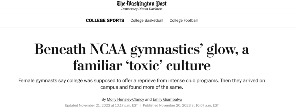 A screenshot of a headline in The Washington Post stating "Beneath NCAA gymnastics’ glow, a familiar ‘toxic’ culture" with the subheader of "Female gymnasts say college was supposed to offer a reprieve from intense club programs. Then they arrived on campus and found more of the same." The piece was co-written by Molly Hensley-Clancy and Emily Giambalvo.