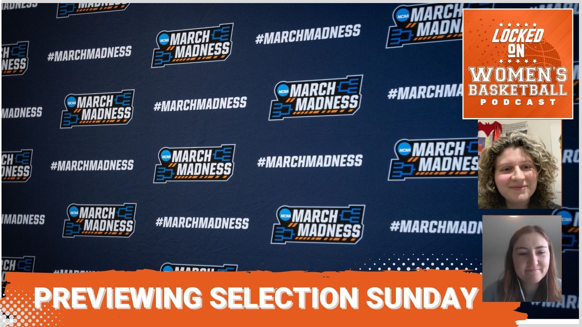 A preview thumbnail for the Locked on Women's Basketball podcast covering bracketology, featuring an image of a press conference backdrop branded with the March Madness logo and #MARCHMADNESS, with a banner on the bottom in white text on an orange background that reads "Previewing Selection Sunday"