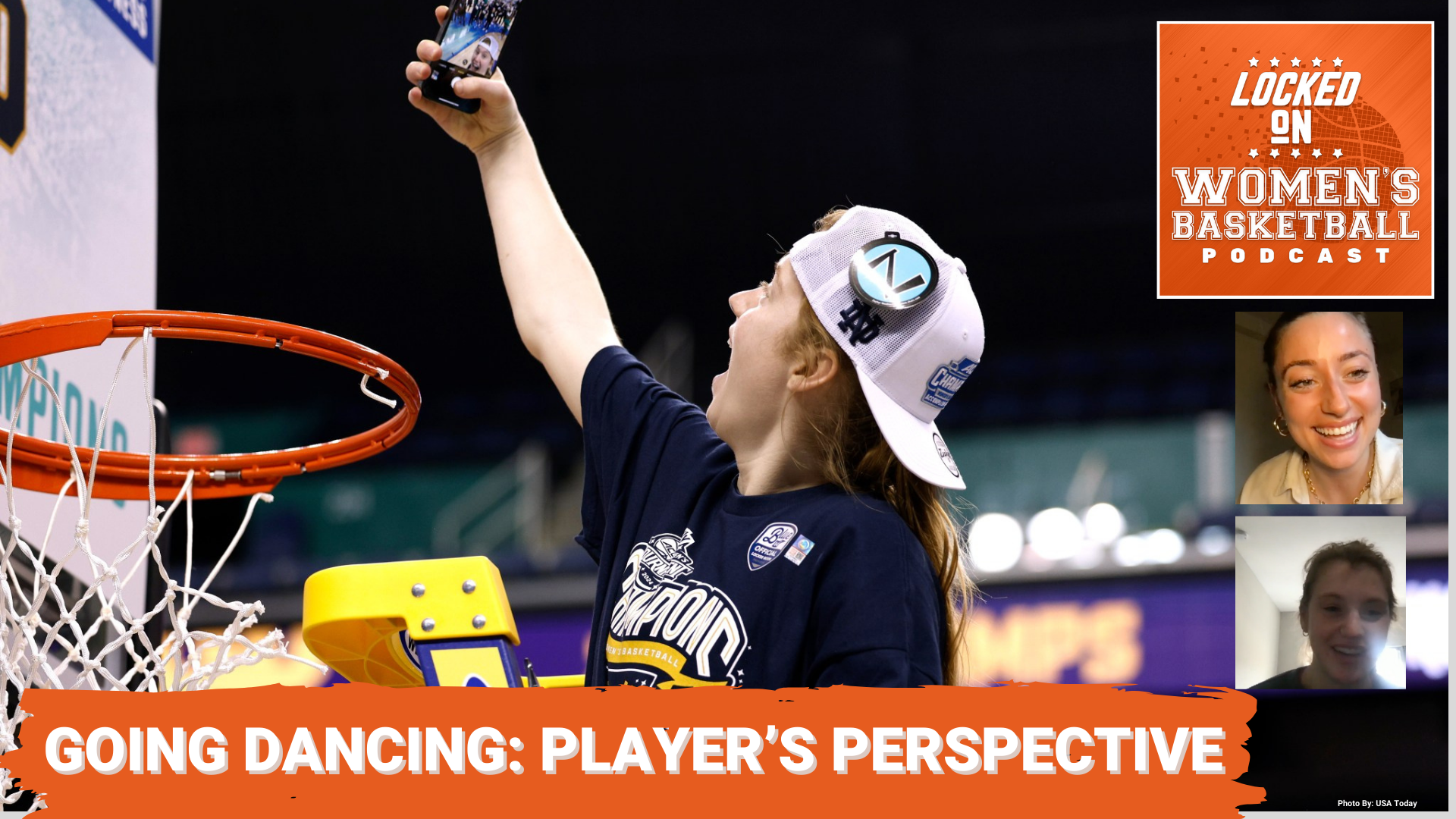 Graphic with photo of Notre Dame guard Anna DeWolfe taking a selfie while cutting down the net after the 2024 ACC Tournament. Locked On Women's Basketball logo at top right. Text below reads "Going Dancing: Player's Prospective". Headshots of host Gigi Speer and guest Anna DeWolfe at lower right.