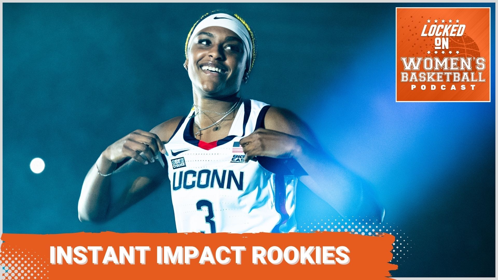 UConn's Aaliyah Edwards smiles and 'pops' her jersey with both hands. The text "Instant impact rookies" is overlaid at the bottom in all caps, and the orange Locked On Women's Basketball logo is in the top right corner.
