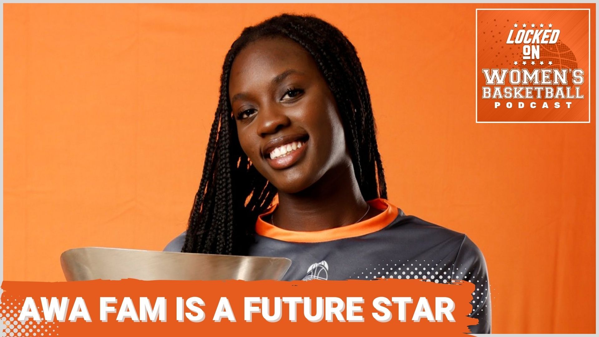 Graphic with a photo of Awa Fam and text overlay that reads "Awa Fam is a future star." There is also a Locked On Women's Basketball logo in the top right corner.