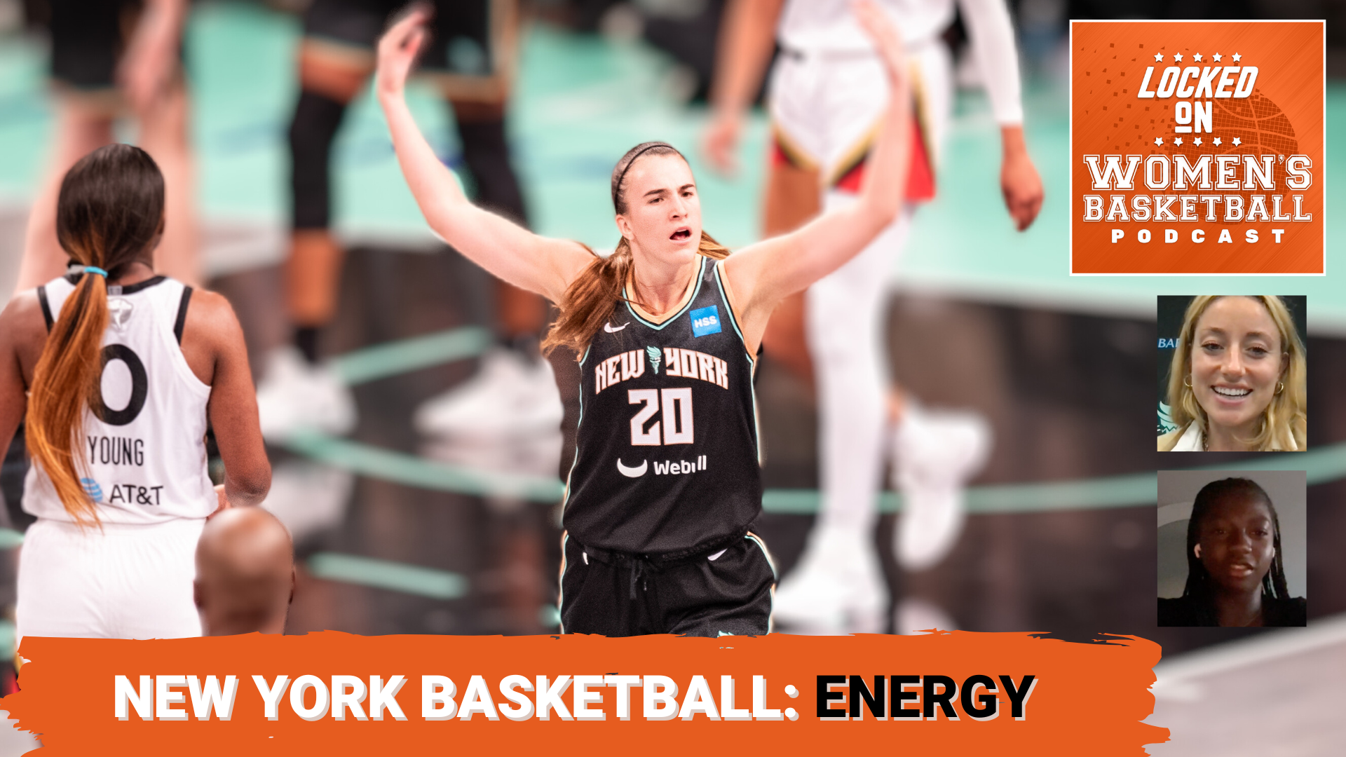 Graphic with photo of New York Liberty guard Sabrina Ionescu raising her hands in the air towards the crowd during a game against the Aces. Locked On Women's Basketball logo at top right. White text on orange background at lower right reads "New York Basketball: Energy". Head shots of host Gigi Speer and guest Grace Lanier at lower right.