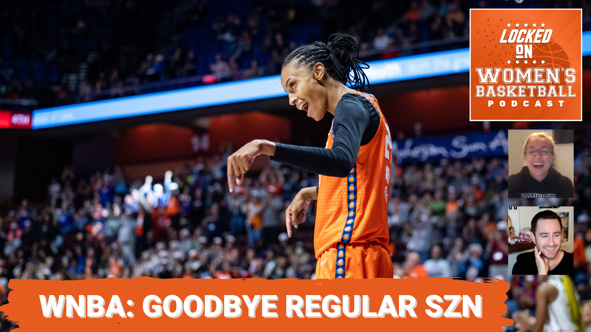 Graphic with photo of DeWanna Bonner celebrating while pointing toward the ground during a Connecticut Sun game at Mohegan Sun Arena. Locked On Women's Basketball logo at top right. White text on orange background below reads "WNBA: Goodbye Regular SZN". Headshots of host Gigi Speer and guest Brendan Glasheen at lower right.