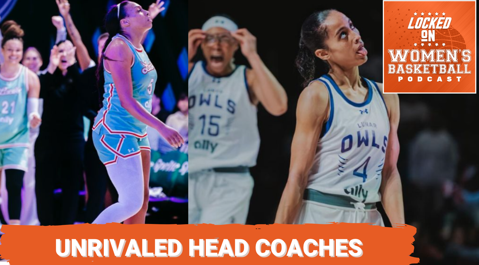 Graphic with photo of Betnijah Laney-Hamilton at left and photo of Skylar Diggins-Smith and Allisha Gray at right. Locked On Women's Basketball logo at top right. White text on orange background reads "Unrivaled Head Coaches".