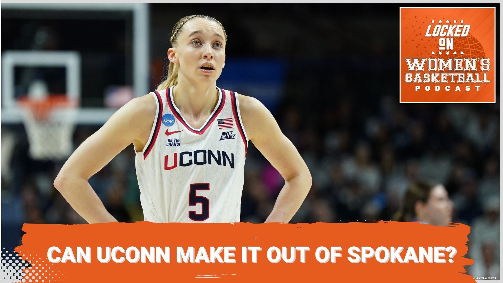 Graphic with photo of UConn guard Paige Bueckers (5) looking towards the basket with her hands on her hips during a game. Locked On Women's Basketball logo at top right. White text on orange background below reads "Can UConn Make It Out of Spokane?"
