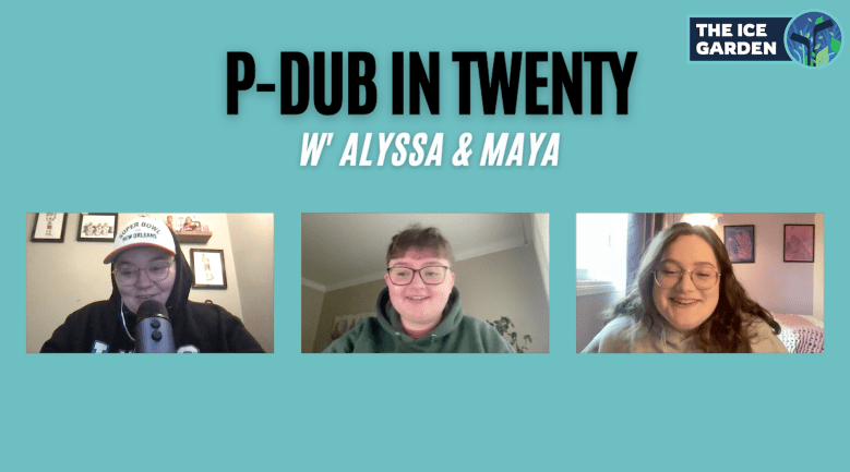Alyssa, Elisha, and Maya on Episode 26 of P-Dub in Twenty