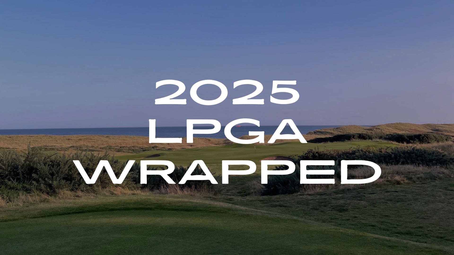 "2025 LPGA Wrapped" in white text. The background is a photo of a golf course facing the ocean. The sky and water are blue and the green course and tee box are in the foreground.
