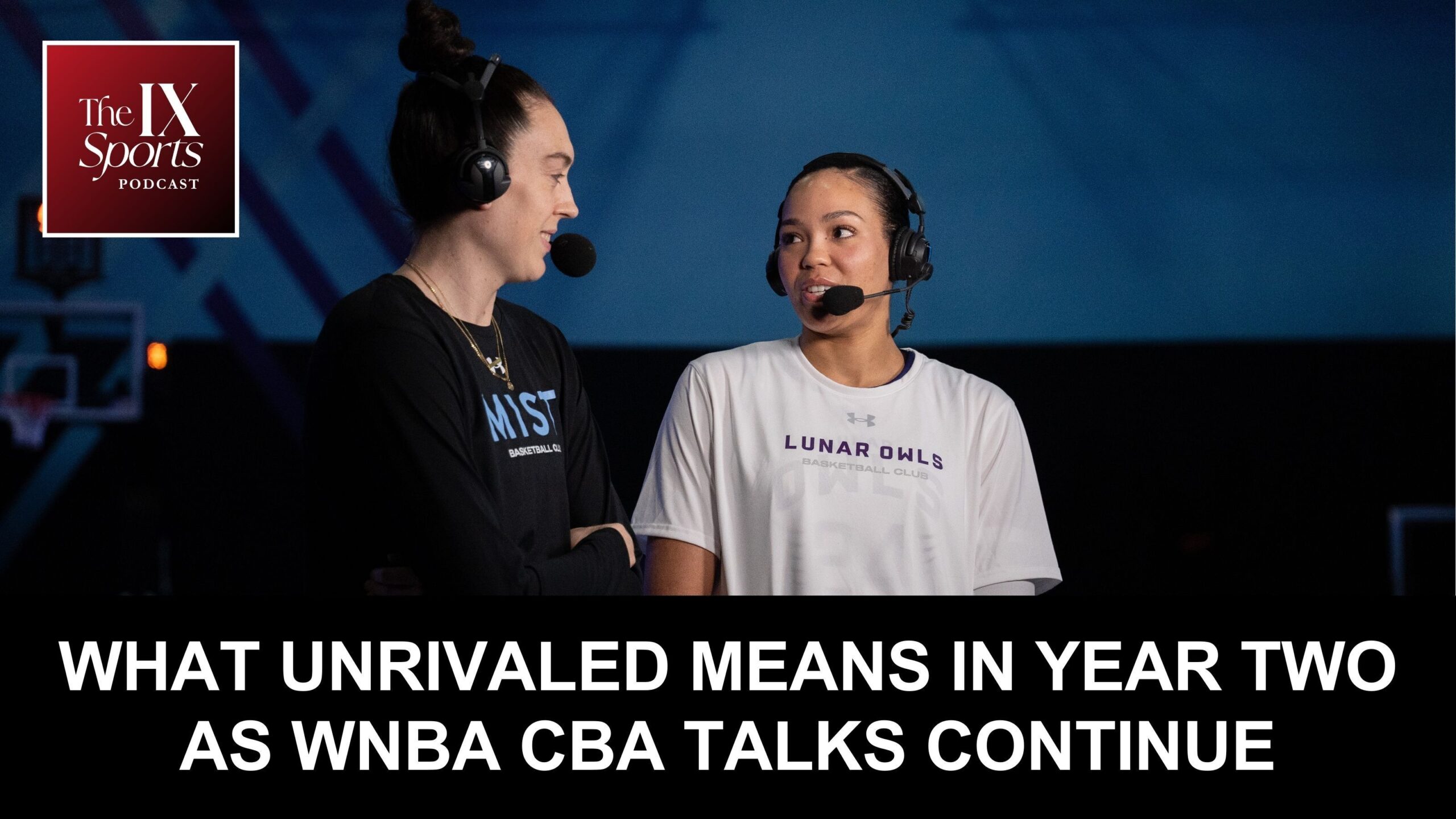 Unrivaled co-founders Napheesa Collier and Breanna Stewart don headsets, standing side by side in white and black t-shirts, respectively.