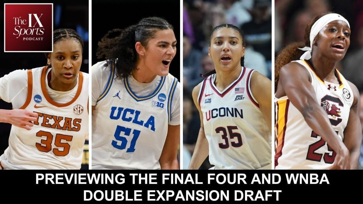 Graphic with four in-game portrait photos of players from Texas, UCLA, UConn, and South Carolina. The IX Sports Podcast logo at top left. All-caps white text on black background at lower center reads "Previewing the Final Four and WNBA double expansion draft"