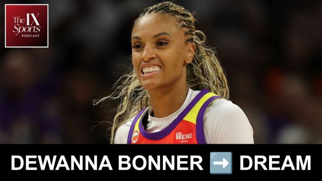 The IX Sports Podcast Basketball Edition: DeWanna Bonner signs with Dream, Sky ban former NBA player