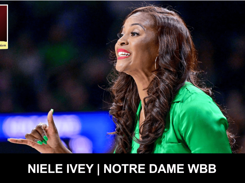 The IX Sports Podcast College Basketball Edition: Notre Dame Head Coach Niele Ivey